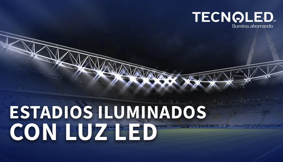 Estadios iluminados con luz LED
